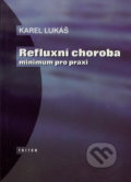 Refluxní choroba - minimum pro praxi - Karel Lukáš, Triton, 1997