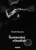Šumavský vlkodlak - Karel Naxera, Fontána, 2019