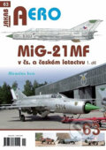 Kniha: MiG-21MF v čs. a českém letectvu 1.díl (Miroslav Irra)