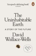 The Uninhabitable Earth - David Wallace-wells, Penguin Books, 2019