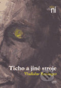 Kniha: Ticho a jiné stroje (Vladislav Reisinger). Kasal Lubor, 2005