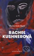 Noční klub Mars - Rachel Kushner, Argo, 2020