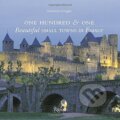 One Hundred and One Beautiful Small Towns in France - Simonetta Greggio, 2016
