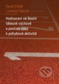 Hodnocení ve školní tělesné výchově a postoježáků k pohybové aktivitě - David Cihlář, Ludmila Fialová, Karolinum, 2019