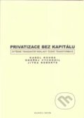 Kniha: Privatizace bez kapitálu (Karel Kouba). Karolinum, 2005