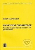 Sportovní organizace - Irena Slepičková, Karolinum, 2008