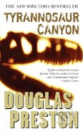 Tyrannosaur Canyon - Douglas Preston, 2006