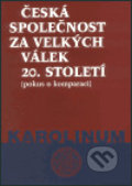 Česká společnost za velkých válek 20. století - Jan Gebhart, Karolinum, 2003