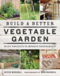 Build a Better Vegetable Garden - Joyce Russell, Frances Lincoln, 2016