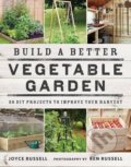 Kniha: Build a Better Vegetable Garden (Joyce Russell)