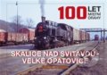 100 let místní dráhy Skalice nad Svitavou - Velké Opatovice - Marek Říha, GRADIS BOHEMIA, 2015