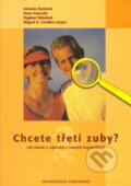 Kniha: Chcete třetí zuby? (Antonín Šimůnek a kolektív). Professional Publishing, 2003