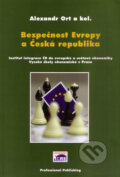 Bezpečnost Evropy a Česká republika - Alexandr Ort a kolektív, Professional Publishing, 2005