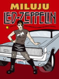Miluju Led Zeppelin - Ellen Forneyová, BB/art, 2010