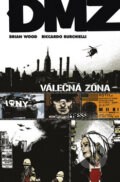 Kniha: DMZ: Válečná zóna (Brian Wood a Riccardo Burchielli). BB/art, 2009