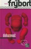 Dohazovač - Pavel Frýbort, 2005