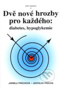 Dvě nové hrozby pro každého: Diabetes, hypoglykemie - Jarmila Průchová, Jaroslav Průcha, 2008