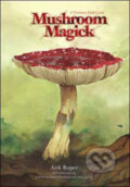 Kniha: Mushroom Magick (Arik Roper). Harry Abrams, 2009