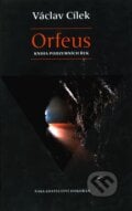Orfeus: Kniha podzemních řek - Václav Cílek, Dokořán, 2009