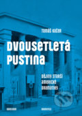 Dvousetletá pustina - Tomáš Kačer, Karolinum, 2019