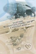 Siločiary sovietskej pomoci SNP a vzdušný most I. - Ján Stanislav, Stanislav Bursa, Múzeum SNP, 2020