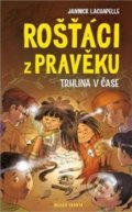 Kniha: Rošťáci z pravěku (Jannick Lachapelle). Mladá fronta, 2020