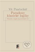 Kniha: Paradoxy klasické logiky (Vít Punčochář). Filosofia, 2020
