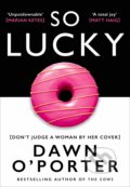 So Lucky - Dawn O&#039;Porter, HarperCollins, 2019