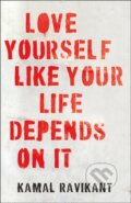 Love Yourself Like Your Life Depends on It - Kamal Ravikant, HarperCollins, 2020