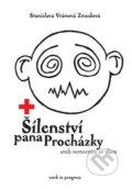 Kniha: Šílenství pana Procházky (Stanislava Vránová Zmudová). work in progress, 2013