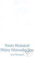 Tonda Mašinkář. Dějiny Dějinného Dne - Josef Svoboda, Nová tiskárna Pelhřimov, 2010