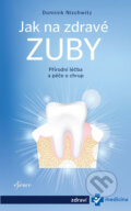 Jak na zdravé zuby - Bioléčba zubů - Dominik Nischwitz, Esence, 2020