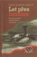 Kniha: Let přes hranice (Hans Martin Braun). Stefanos, 2011
