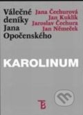 Válečné deníky Jana Opočenského - Jaroslav Čechura, Jana Čechurová, Jan Kuklík, Jan Němeček, Karolinum, 2001