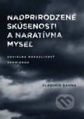 Nadprirodzené skúsenosti a naratívna myseľ - Vladimír Bahna, VEDA, 2019