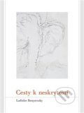 Kniha: Cesty k neskrytosti (Ladislav Benyovszky). Togga, 2013