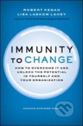 Immunity to Change - Robert Kegan, Lisa Laskow Lahey, Harvard Business Press, 2009