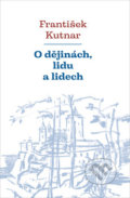 Kniha: O dějinách, lidu a lidech (František Kutnar)