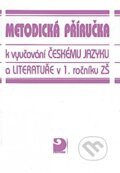 Metodická příručka k vyučování českému jazyku a literatuře v 1. r. ZŠ - Václav Mertin, Fortuna, 2020
