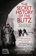 The Secret History of the Blitz - Joshua Levine, Simon & Schuster, 2015