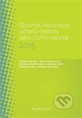 Sborník Asociace učitelů češtiny jako cizího jazyka 2015 - Martina Tomancová, Akropolis, 2016