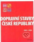 Dopravní stavby České republiky 2003-2006 - František Laudát, ABF, 2008