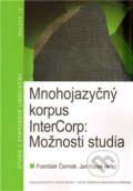Kniha: Mnohojazyčný korpus InterCorp: Možnosti studia (František Čermák a Jan Kocek). Nakladatelství Lidové noviny, 2010