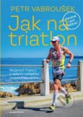 Jak na triatlon - Petr Vabroušek, 2020