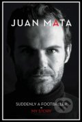 Kniha: Suddenly A Footballer (Juan Mata). Reach Sport, 2019