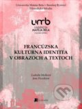 Francúzska kultúrna identita v obrazoch a textoch - Ľudmila Mešková, Belianum, 2017