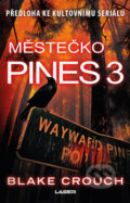 Městečko Pines 3 - Blake Crouch, 2020