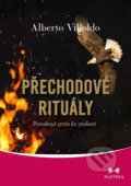 Kniha: Přechodové rituály - Posvátná cesta ke zralosti (Alberto Villoldo), 2020 Kniha: Přechodové rituály - Posvátná cesta ke zralosti (Alberto Villoldo), 2020