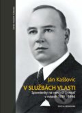 Kniha: V službách vlasti (Ján Kaššovic). Ústav pamäti národa, 2012