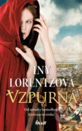Kniha: Vzpurná (Iny Lorentz). Ikar CZ, 2020